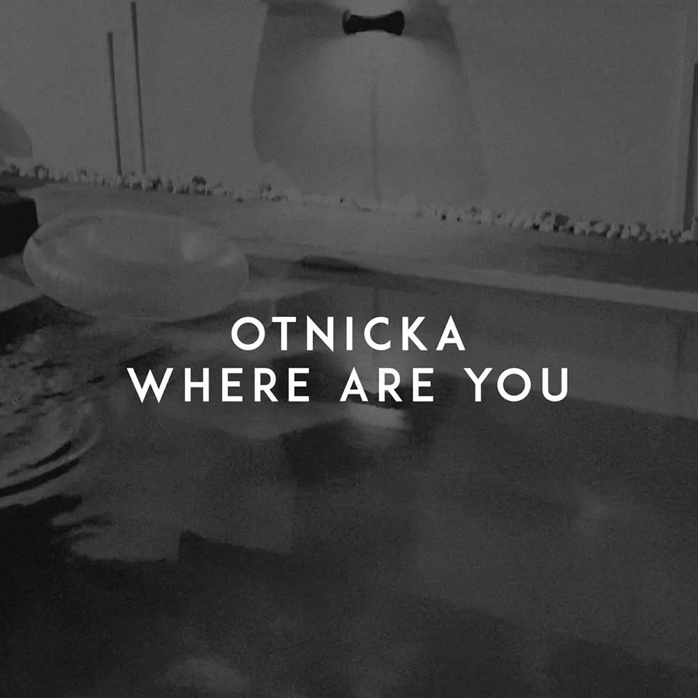 Where Are You - Otnicka