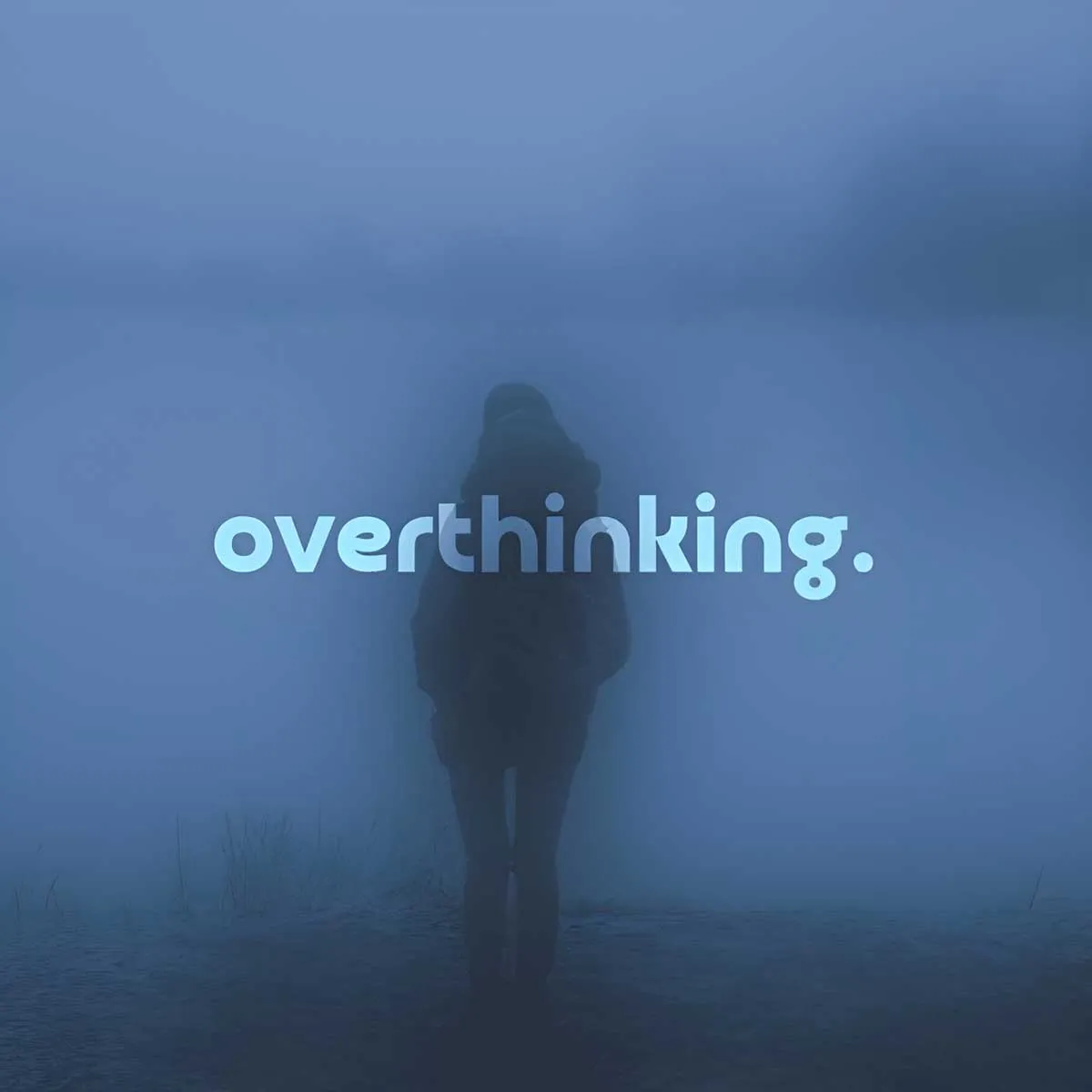 Overthinking
