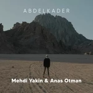 Abdelkader - Ft. Anas Otman & Mehdi Yakin