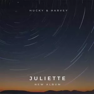 JULIETTE - Hucky & Harvey