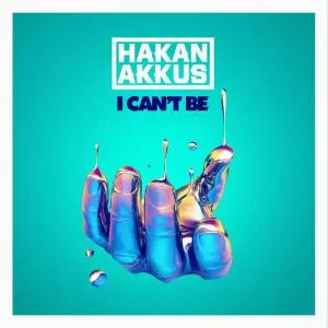 Hakan Akkus - I Can't Be