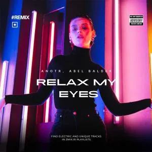 Relax My Eyes (remix) ANOTR, Abel Balder